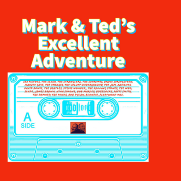 Mark & Ted's Excellent Adventure